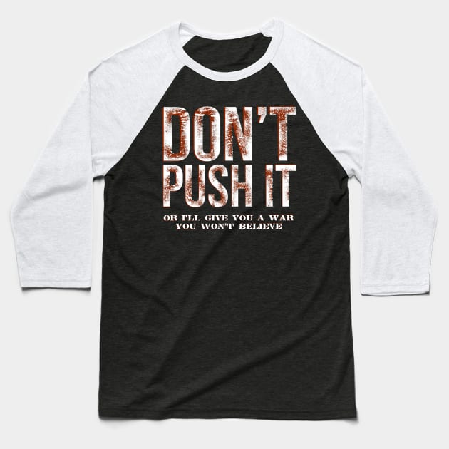 DON'T PUSH IT Baseball T-Shirt by quotepublic